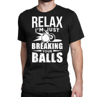 Breaking Your Balls Pool Tshirt   Funny Billiards Player T Shirt Classic T-shirt | Artistshot