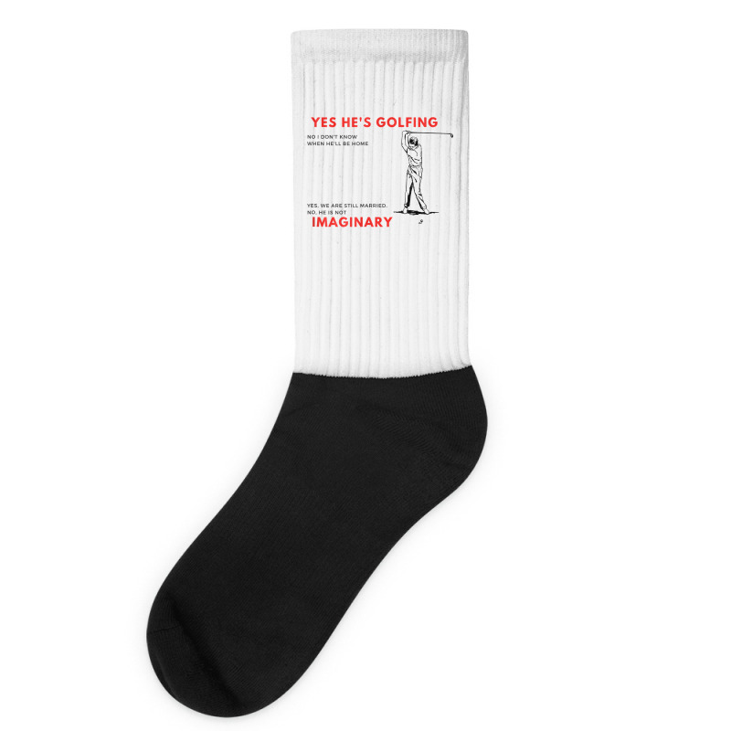 Golf Gift Yes He's Golfing No Don't Know When He'll Be Home Socks By ...