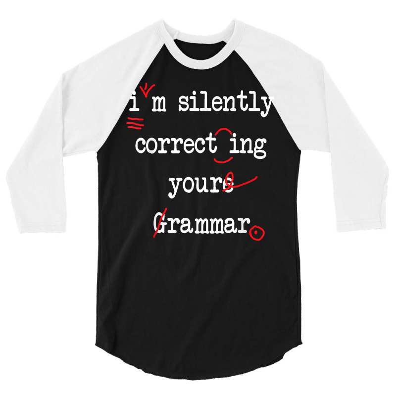 I'm Silently Correcting Your Grammar High School T Shirt 3/4 Sleeve Shirt by morelypylagertq | Artistshot