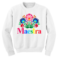 Maestra Proud Spanish Teacher Bilingual Teacher Latina T Shirt Youth Sweatshirt | Artistshot