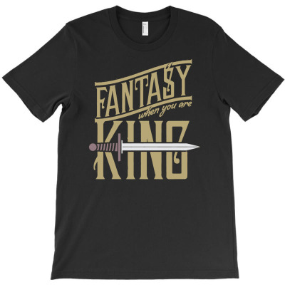 Fantasy When You Are King T-shirt Designed By Sani Santika