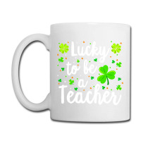 St Patricks Day Teacher  Lucky To Be A Teacher Coffee Mug | Artistshot