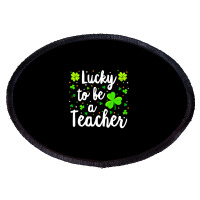 St Patricks Day Teacher  Lucky To Be A Teacher Oval Patch | Artistshot