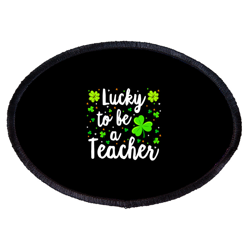 St Patricks Day Teacher  Lucky To Be A Teacher Oval Patch | Artistshot