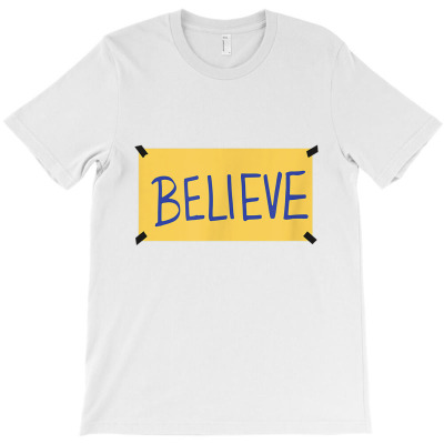 Believe T-shirt Designed By Rame Halili