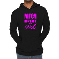 Bitch Do Funny Trend Newnt Kill My Vibe Lightweight Hoodie | Artistshot