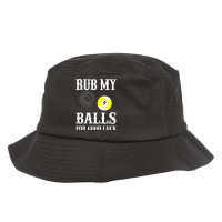 Funny Billiards Tshirt Rub My Balls For Good Luck Bucket Hat | Artistshot