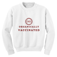 Organically Vaccinated  T Shirt Youth Sweatshirt | Artistshot