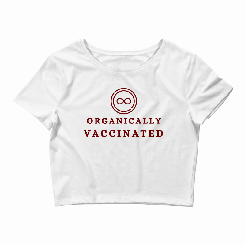 Organically Vaccinated  T Shirt Crop Top by BLACKHEART | Artistshot