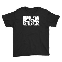 Huge Fan Of Space Antisocial Funny Youth Tee | Artistshot