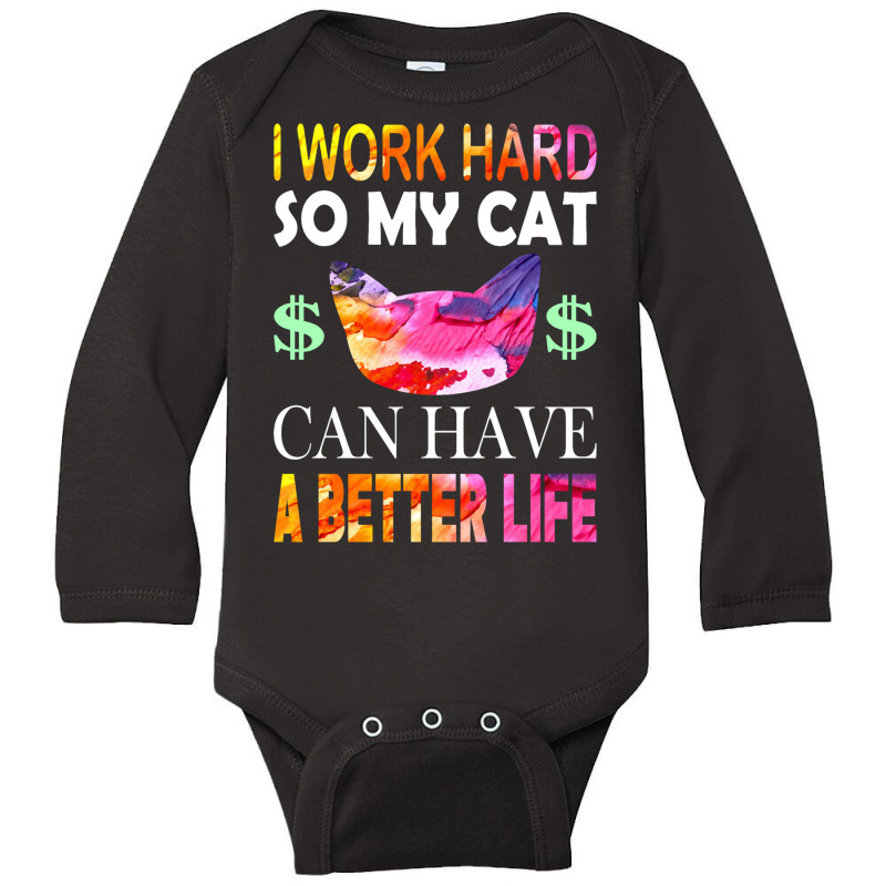 I Work Hard So My Cat Long Sleeve Baby Bodysuit by dragonstore | Artistshot