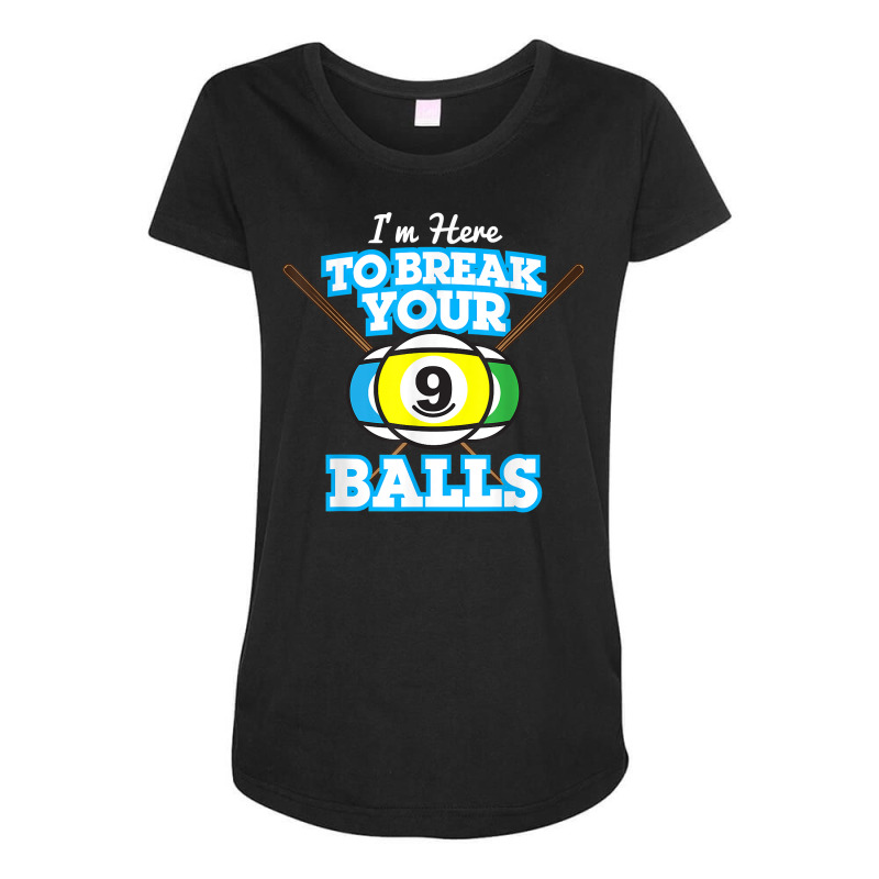 Here To Break Balls Pool Player Tshirt Funny Billiards Tee T Shirt Maternity Scoop Neck T-shirt by rierauigentrythe | Artistshot