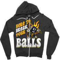 Here To Break Your Balls Billiard Player Snooker Pool 8 Ball T Shirt Zipper Hoodie | Artistshot