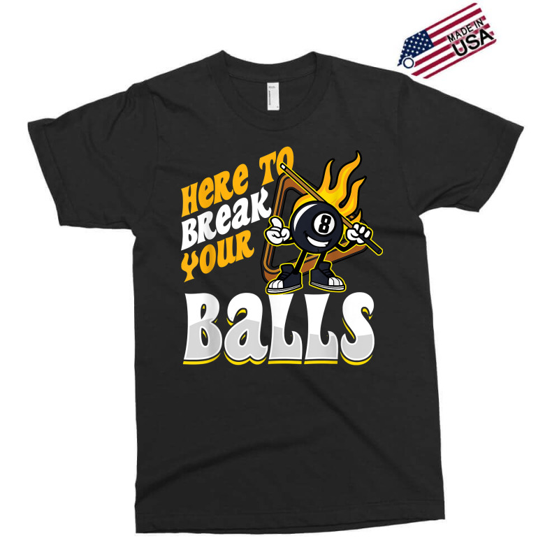 Here To Break Your Balls Billiard Player Snooker Pool 8 Ball T Shirt Exclusive T-shirt | Artistshot