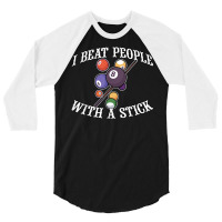 I Beat People With A Stick Billiards Ball Pool Gifts T Shirt 3/4 Sleeve Shirt | Artistshot