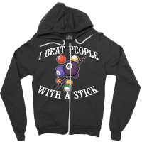 I Beat People With A Stick Billiards Ball Pool Gifts T Shirt Zipper Hoodie | Artistshot