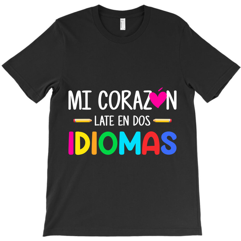 Mi Corazon Late En Dos Idiomas, Bilingual Spanish Teacher T-Shirt by CUSER3146 | Artistshot