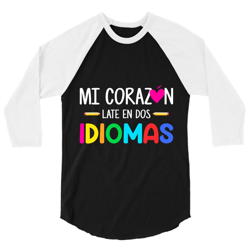 Mi Corazon Late En Dos Idiomas, Bilingual Spanish Teacher 3/4 Sleeve Shirt by CUSER3146 | Artistshot