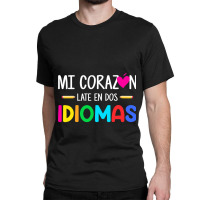 Mi Corazon Late En Dos Idiomas, Bilingual Spanish Teacher Classic T-shirt | Artistshot