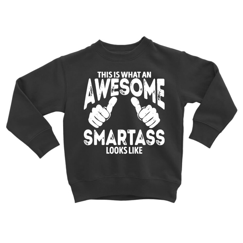 Awesome Smartass Looks Like Toddler Sweatshirt | Artistshot