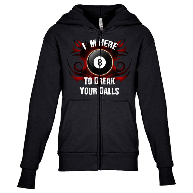 I'm Here To Break Your Balls  Funny Billiards, Pool T Shirt Youth Zipper Hoodie | Artistshot