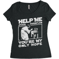 Help Me Stack Overflow You're My Only Hope Coder Programmer Shirt Women's Triblend Scoop T-shirt | Artistshot