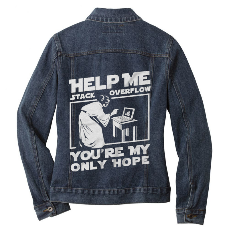 Help Me Stack Overflow You're My Only Hope Coder Programmer Shirt Ladies Denim Jacket by nbobatiga | Artistshot