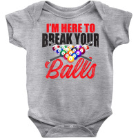 I'm Here To Break Your Balls – Snooker, 8 Ball Pool T Shirt Baby Bodysuit | Artistshot