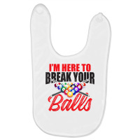 I'm Here To Break Your Balls – Snooker, 8 Ball Pool T Shirt Baby Bibs | Artistshot