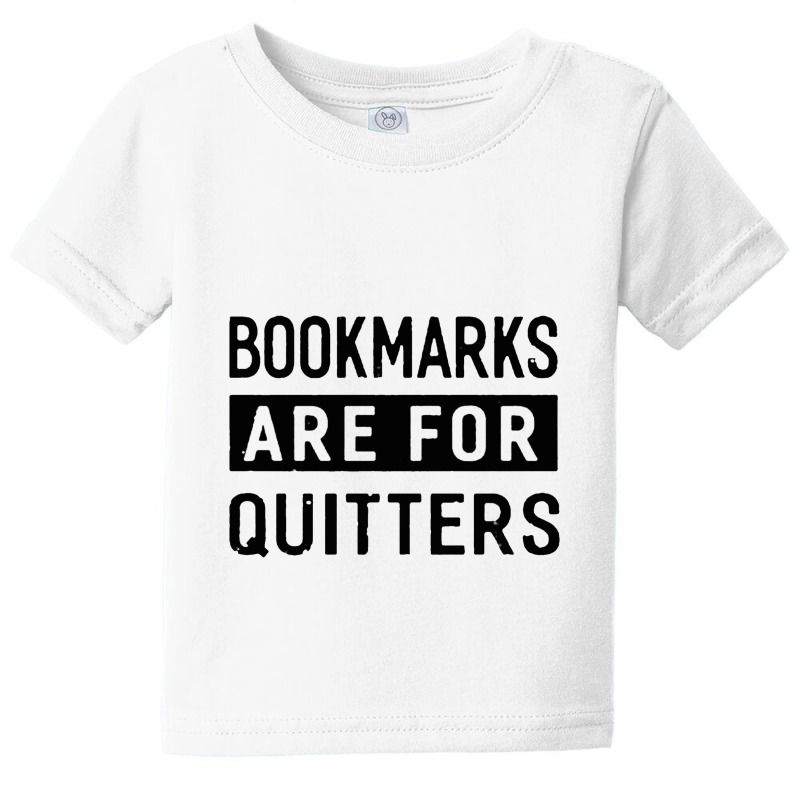 Bookmarks Are For Quitters Baby Tee by raszmzdu | Artistshot