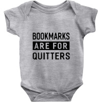 Bookmarks Are For Quitters Baby Bodysuit | Artistshot