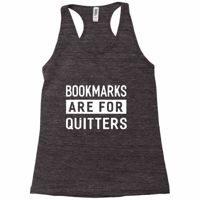 Bookmarks Are For Quitters Racerback Tank by raszmzdu | Artistshot