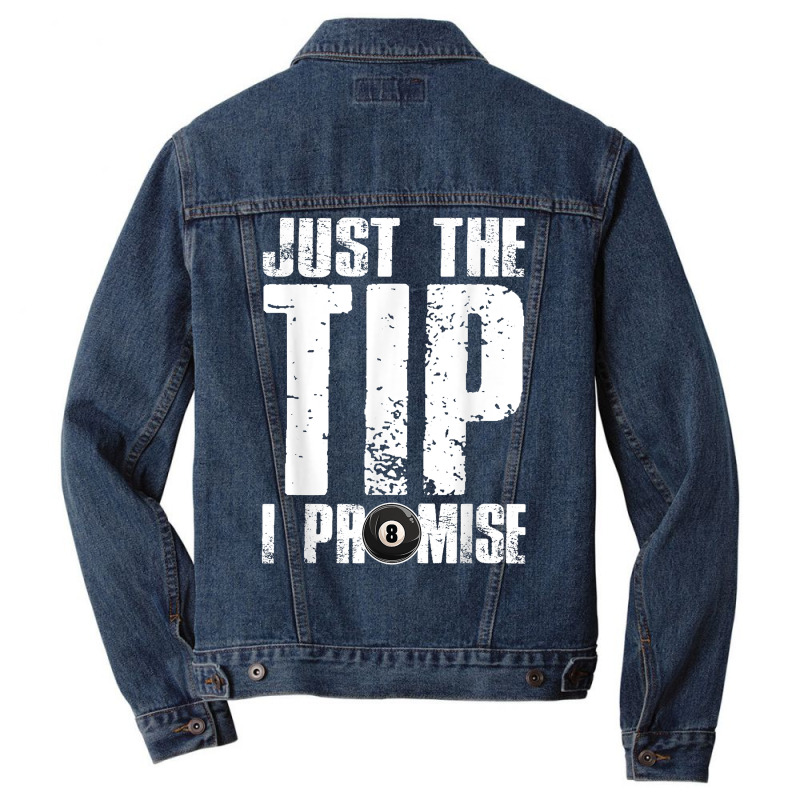 Just The Tip I Promise Billiards Funny 8 Ball Pool Player T Shirt Men Denim Jacket | Artistshot