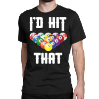 Mens Billiards Funny I'd Hit That Pool Balls Player T Shirt Classic T-shirt | Artistshot