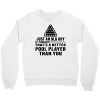 Mens Pool Player Shirt Cue Ball Billiards Just An Old Guy T Shirt Crewneck Sweatshirt | Artistshot