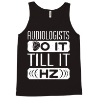 Audiology T  Shirt Pediatric Audiologist Audiology Funny Pun T  Shirt Tank Top | Artistshot