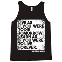 “live As If You Were To Die Tomorrow. Learn As If You Were To Live F Tank Top | Artistshot