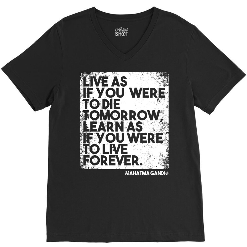 “live As If You Were To Die Tomorrow. Learn As If You Were To Live F V-neck Tee | Artistshot