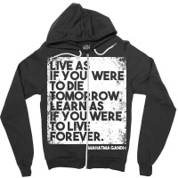 “live As If You Were To Die Tomorrow. Learn As If You Were To Live F Zipper Hoodie | Artistshot