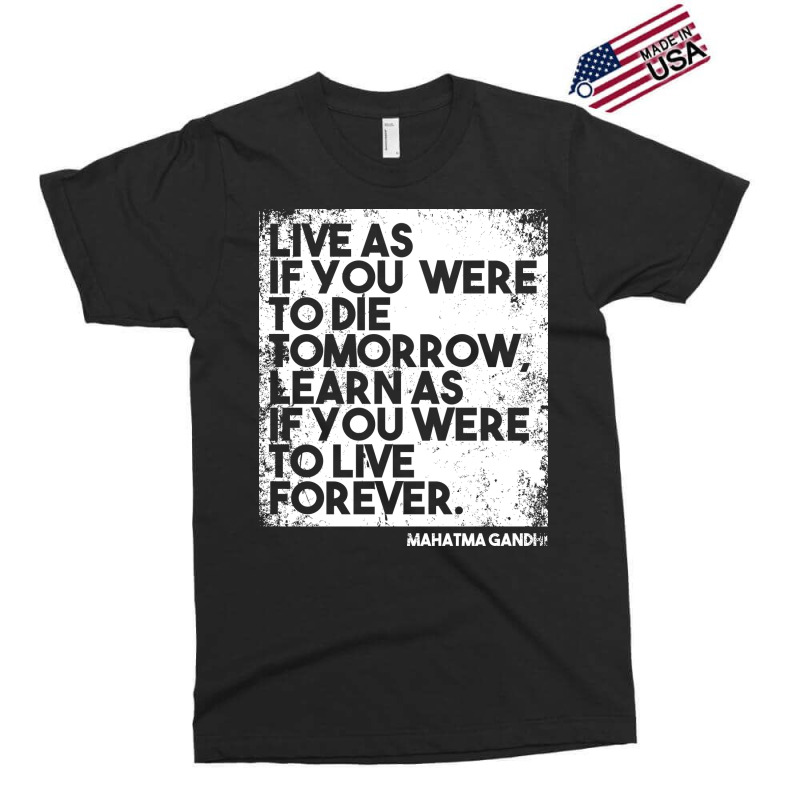 “live As If You Were To Die Tomorrow. Learn As If You Were To Live F Exclusive T-shirt | Artistshot