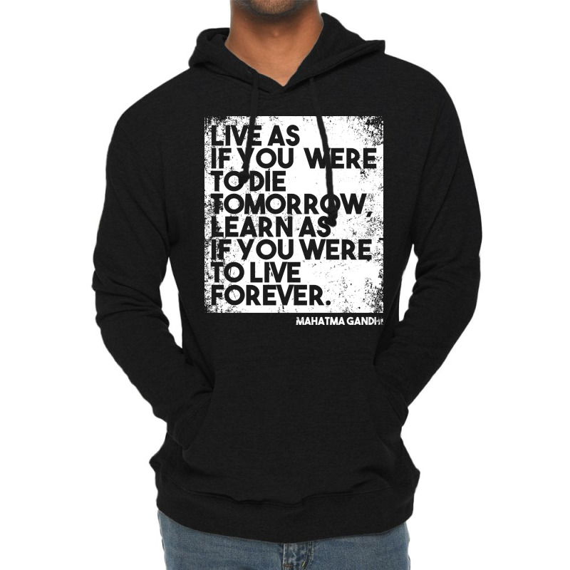 “live As If You Were To Die Tomorrow. Learn As If You Were To Live F Lightweight Hoodie | Artistshot