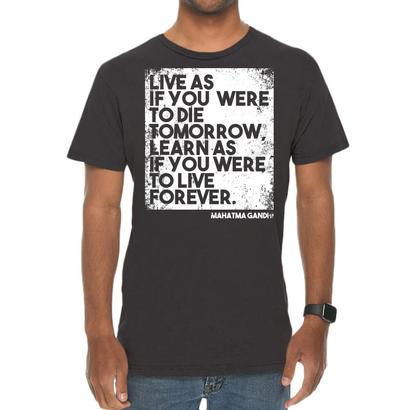 “live As If You Were To Die Tomorrow. Learn As If You Were To Live F Vintage T-shirt | Artistshot