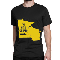 Minnesota I'm With Stupid Classic T-shirt | Artistshot