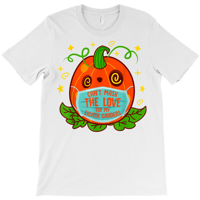 Can't Mask The Love For My 8th Grade Teacher Halloween Costu T Shirt T-shirt | Artistshot