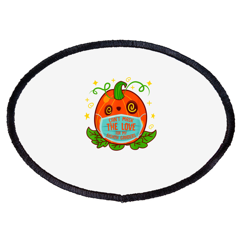 Can't Mask The Love For My 8th Grade Teacher Halloween Costu T Shirt Oval Patch | Artistshot