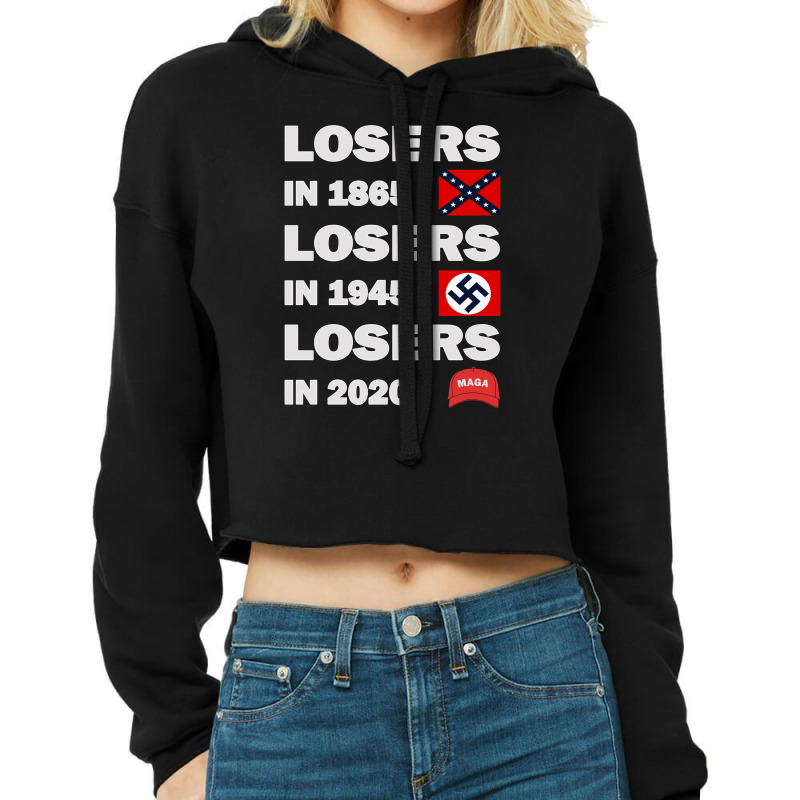 Losers In 1865 Losers In 1945 Losers In 2020 Cropped Hoodie | Artistshot