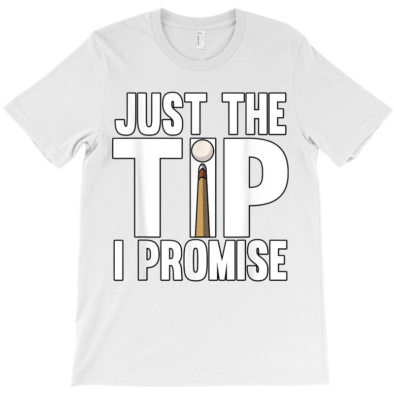 Mens Just The Tip I Promise Pool Snooker Billiards T-shirt | Artistshot