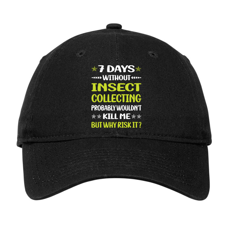 Insect Collecting T  Shirt Funny 7 Days Without Insect Collecting T  S Adjustable Cap by awfulelectronic | Artistshot