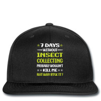 Insect Collecting T  Shirt Funny 7 Days Without Insect Collecting T  S Printed Hat | Artistshot