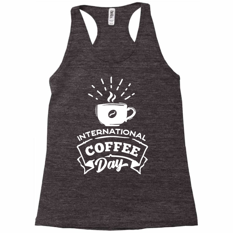 International Coffee Day T  Shirt International Coffee Day T  Shirt Racerback Tank by awfulelectronic | Artistshot